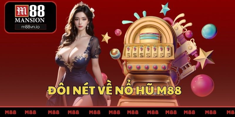Đôi nét về nổ hũ M88