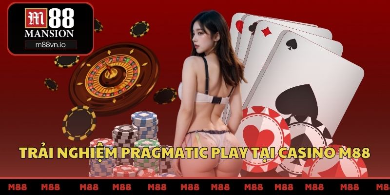 Trải nghiệm Pragmatic Play tại casino M88